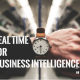 Real Time for Business Intelligence